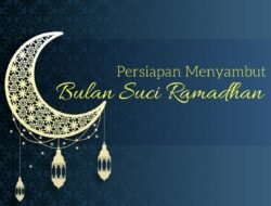 Inilah Cara Yang Tepat dan Benar Menyambut Bulan Suci Ramadhan